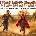 The “Fire Horse” Energy: Channeling Your Child’s Wild Side into Creativity